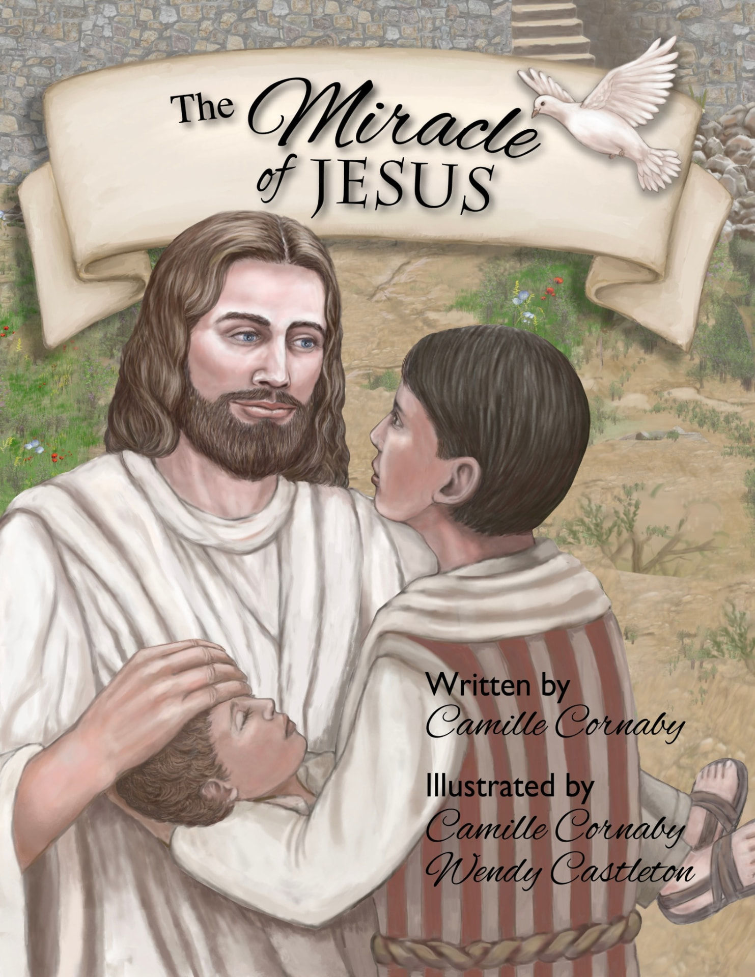 The Miracle of Jesus book cover: Jesus holding a child, written by Camille Cornaby and illustrated by Camille Cornaby and Wendy Castleton